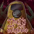 Download That Not My Neighbor Version v2.0.0.4 [Full Game]